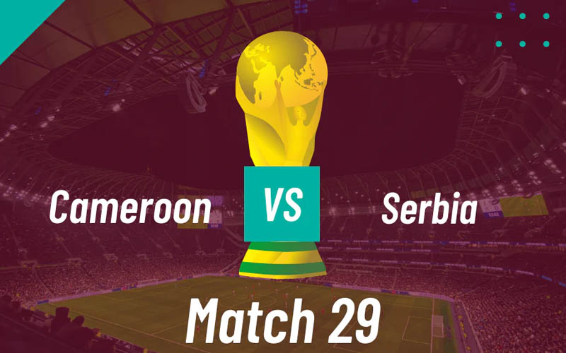 Link trực tiếp Cameroon vs Serbia